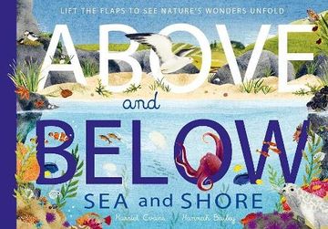 portada Above and Below: Sea and Shore: Lift the Flaps to see Nature'S Wonders Unfold (in English)