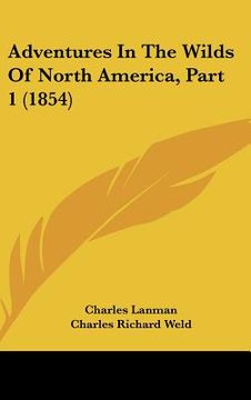 portada adventures in the wilds of north america, part 1 (1854) (in English)