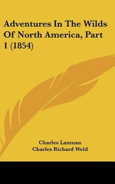 portada adventures in the wilds of north america, part 1 (1854) (en Inglés)