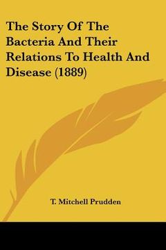 portada the story of the bacteria and their relations to health and disease (1889)