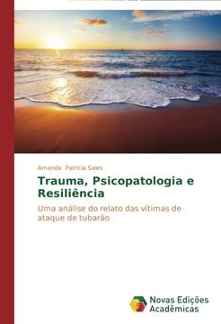 portada Trauma, Psicopatologia e Resiliência: Uma Análise do Relato das Vítimas de Ataque de Tubarão (in Portuguese)