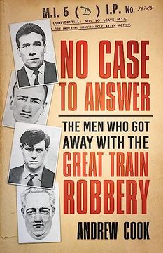 portada No Case to Answer: The Men Who Got Away with the Great Train Robbery