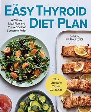 portada The Easy Thyroid Diet Plan: A 28-Day Meal Plan and 75 Recipes for Symptom Relief (en Inglés)