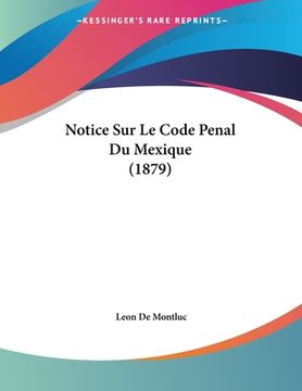 portada Notice Sur Le Code Penal Du Mexique (1879) (in French)
