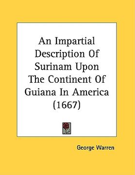 portada an impartial description of surinam upon the continent of guiana in america (1667) (en Inglés)