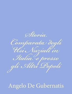 portada Storia Comparata degli Usi Nuziali in Italia e presso gli Altri Popoli: Indo-Europei (en Italiano)