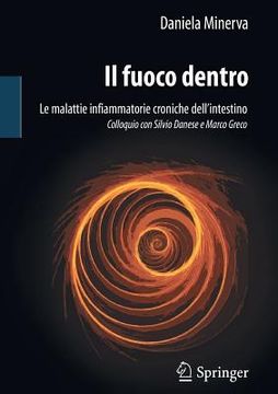 portada Il Fuoco Dentro: Le Malattie Infiammatorie Croniche Dell'intestino Colloquio Con Silvio Danese E Marco Greco