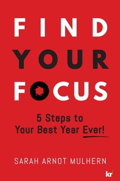 portada Find Your Focus: 5 Steps to Your Best Year Ever! (en Inglés)