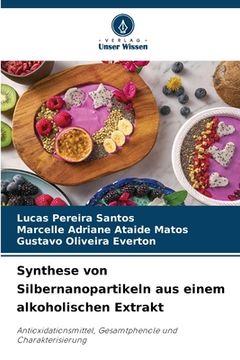 portada Synthese von Silbernanopartikeln aus einem alkoholischen Extrakt (in German)