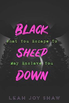 portada Black Sheep Down: What you Escape to may Enslave you (en Inglés)