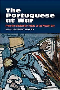 portada The Portuguese at War: From the Nineteenth Century to the Present day (Portuguese-Speaking World: Its History, Politics & Culture) (en Inglés)