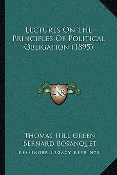 portada lectures on the principles of political obligation (1895) (en Inglés)