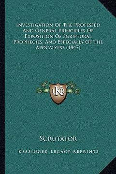 portada investigation of the professed and general principles of exposition of scriptural prophecies, and especially of the apocalypse (1847)