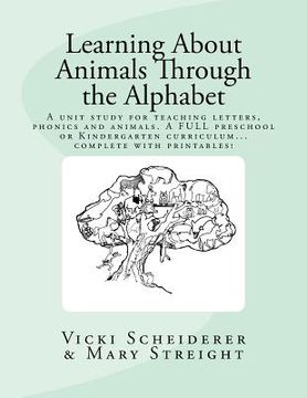 portada Learning About Animals Through the Alphabet: Teach letters and Phonics while learning about animals...A FULL Preschool or Kindergarten Curriculum (en Inglés)