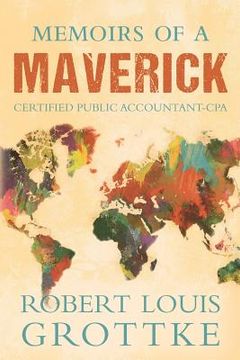 portada Memoirs of a Maverick Certified Public Accountant (CPA) (en Inglés)