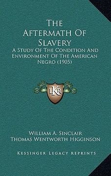 portada the aftermath of slavery: a study of the condition and environment of the american negro (1905) (en Inglés)