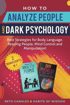 portada How to Analyze People and Dark Psychology 2 manuscripts in 1: Best Strategies for Body Language. Reading People, Mind Control and Manipulation! (en Inglés)