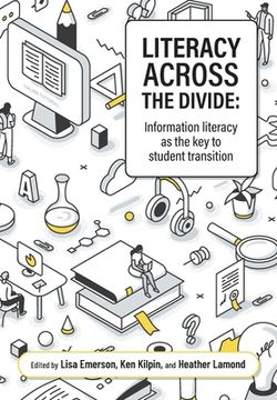 portada Literacy across the divide: Information literacy as the key to student transition (in English)