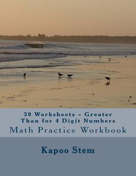 portada 30 Worksheets - Greater Than for 4 Digit Numbers: Math Practice Workbook (en Inglés)