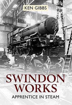 portada Swindon Works Apprentice in Steam (en Inglés)