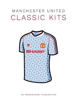 portada Manchester United Classic Kits (en Inglés)