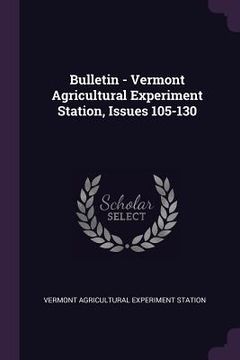 portada Bulletin - Vermont Agricultural Experiment Station, Issues 105-130