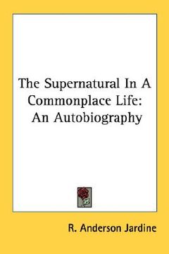 portada the supernatural in a commonplace life: an autobiography