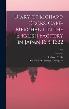 portada Diary of Richard Cocks, Cape-merchant in the English Factory in Japan 1615-1622; v.1