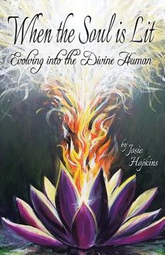 portada When the Soul Is Lit: Evolving Into the Divine Human (en Inglés)
