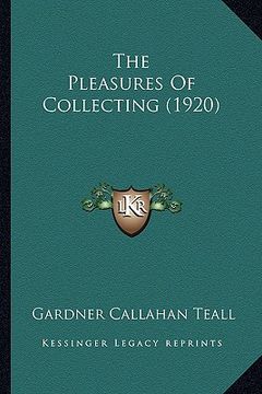 portada the pleasures of collecting (1920) (in English)