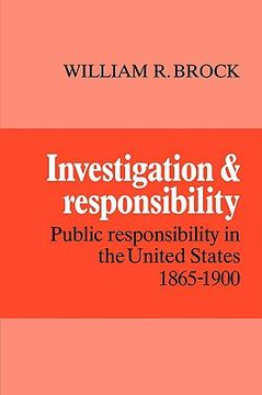 portada Investigation and Responsibility: Public Responsibility in the United States, 1865 1900 (en Inglés)