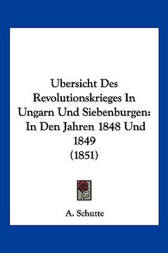 portada Ubersicht Des Revolutionskrieges In Ungarn Und Siebenburgen: In Den Jahren 1848 Und 1849 (1851) (en Alemán)