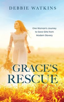 portada Grace's Rescue: One Woman's Journey to Rescue Girl's from Modern Slavery (en Inglés)
