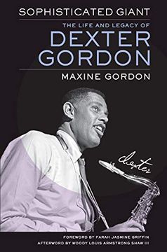 portada Sophisticated Giant: The Life and Legacy of Dexter Gordon (in English)