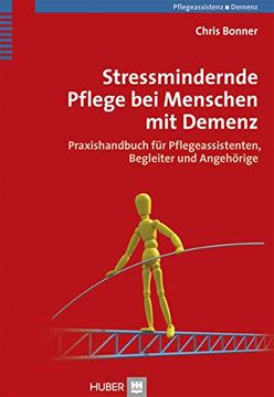 portada Stressmindernde Pflege bei Menschen mit Demenz. Praxishandbuch für Pflegeassistenten, Begleiter und Angehörige. (en Alemán)