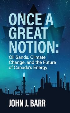 portada Once a Great Notion: The oil sands, climate change, and the future of Canadian energy (en Inglés)