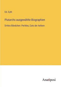 portada Plutarchs ausgewählte Biographien: Drittes Bändchen: Perikles, Cato der Aeltere (en Alemán)