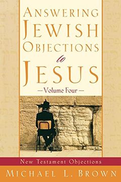 portada Answering Jewish Objections to Jesus: New Testament Objections (Vol. 4) 