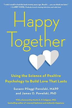 portada Happy Together: Using the Science of Positive Psychology to Build Love That Lasts (in English)