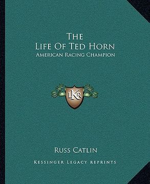 portada the life of ted horn: american racing champion