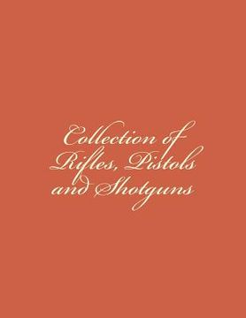 portada Collection of Rifles, Pistols and Shotguns (en Inglés)