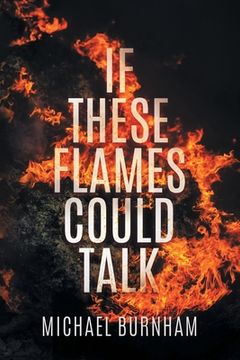 portada If These Flames Could Talk (en Inglés)