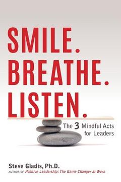 portada Smile. Breathe. Listen.: The 3 Mindful Acts for Leaders (en Inglés)
