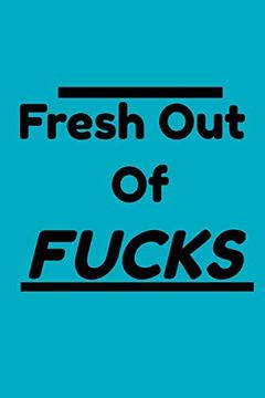 portada Fresh out of Fucks: Gift for Foul Mouthed Moms, Gift for Stressed out Women or men (en Inglés)