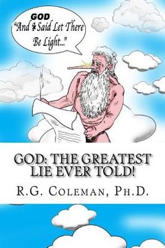 portada God: The Greatest Lie Ever Told!: The Torah and Bible For Smart and Funny People Only