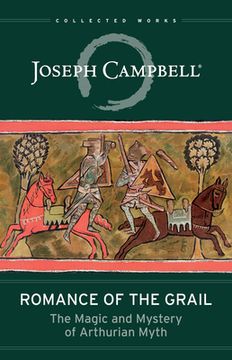 portada Romance of the Grail: The Magic and Mystery of Arthurian Myth (in English)