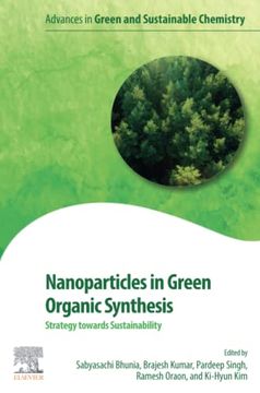 portada Nanoparticles in Green Organic Synthesis: Strategy Towards Sustainability (Advances in Green and Sustainable Chemistry) (en Inglés)