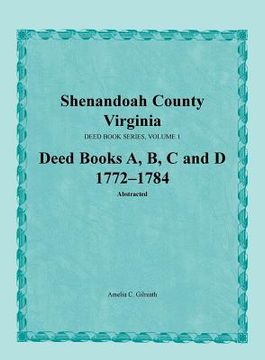 portada Shenandoah County, Virginia, Deed Book Series, Volume 1, Deed Books A, B, C, D 1772-1784 (en Inglés)