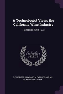 portada A Technologist Views the California Wine Industry: Transcript, 1969-1973 (in English)