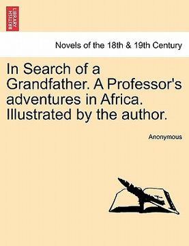 portada in search of a grandfather. a professor's adventures in africa. illustrated by the author. (in English)